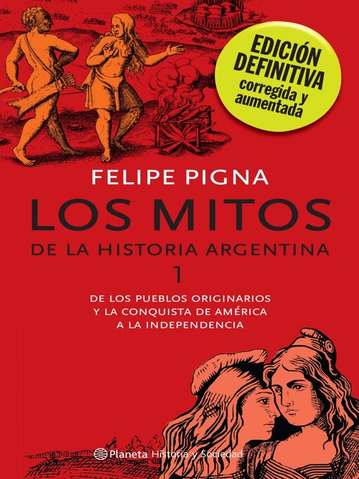 Title details for Los mitos de la historia argentina 1 by Felipe Pigna - Available